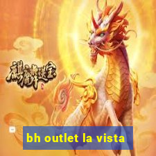 bh outlet la vista